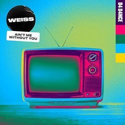Ain't Me Without You Chords by Weiss