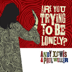 Are You Trying To Be Lonely Chords by Paul Weller