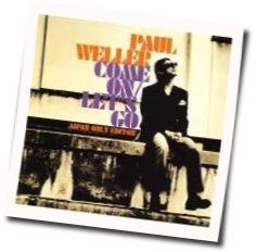 Come Onlets Go Chords by Paul Weller