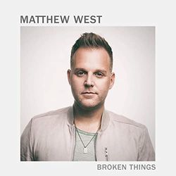 Broken Things by Matthew West