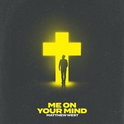 Me On Your Mind Chords by Matthew West