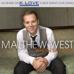 When I Say I Do by Matthew West