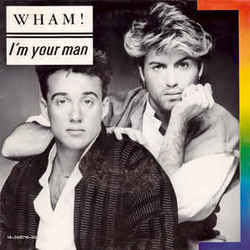 I'm Your Man  by Wham!