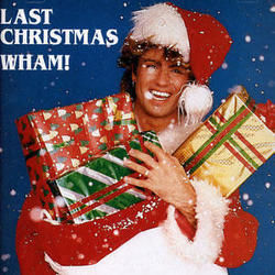 Last Christmas  by Wham!