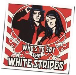 Who's To Say Tab by The White Stripes