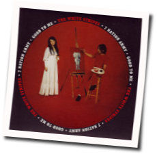 Good To Me Chords by The White Stripes