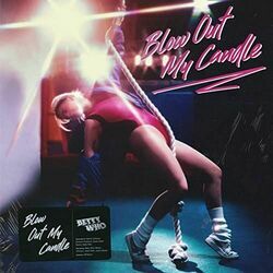 Blow Out My Candle  Chords by Betty Who