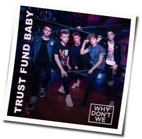 Trust Fund Baby by Why Don't We