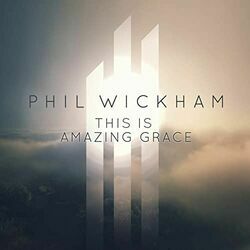 This Is Amazing Grace by Phil Wickham