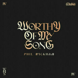 Worthy Of My Song Chords by Phil Wickham