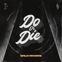 Do Or Die Chords by Wild Rivers