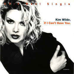 If I Can't Have You by Kim Wilde