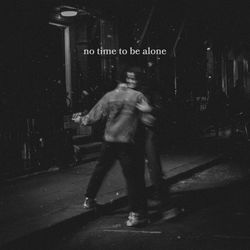 No Time To Be Alone by Will Joseph Cook