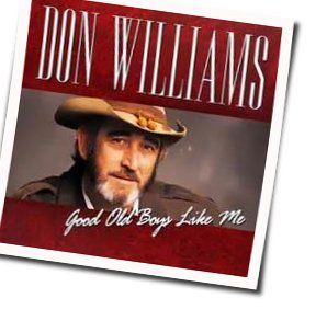 Good Old Boys Like Me Chords by Don Williams
