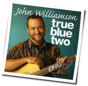 True Blue Chords by John Williamson