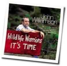 Wildlife Warriors Its Time by John Williamson