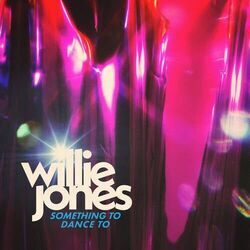 Something To Dance To by Willie Jones