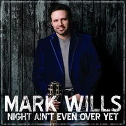 Night Ain't Even Over Yet Chords by Mark Wills