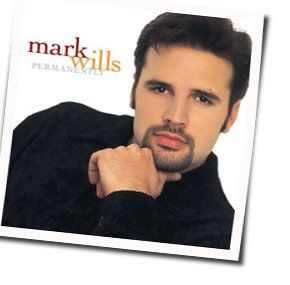 Like There's No Yesterday Chords by Mark Wills