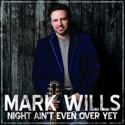 Night Ain't Even Over Yet Chords by Mark Wills