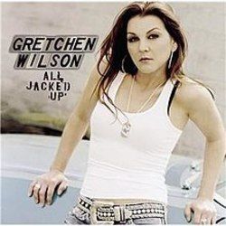 All Jacked Up by Gretchen Wilson