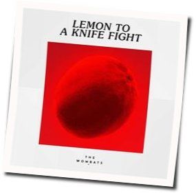 Lemon To A Knife Fight by The Wombats