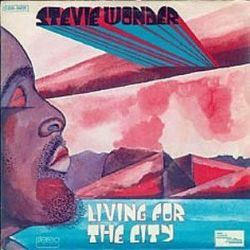 Living For The City by Stevie Wonder