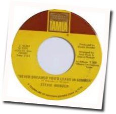 Never Dreamed You'd Leave In Summer Chords by Stevie Wonder