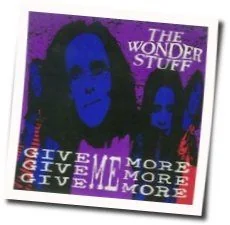 Give Give Give Me More More More Chords by The Wonder Stuff