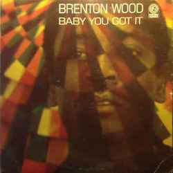 Baby You Got It Chords by Brenton Wood