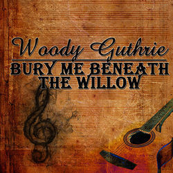 Bury Me Beneath The Willow Ukulele Chords by Guthrie Woody