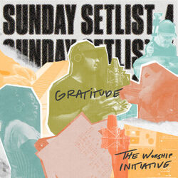 Gratitude by The Worship Initiative