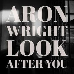 Look After You Chords by Aron Wright