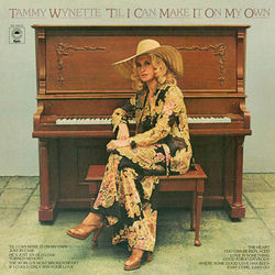  Till I Can Make It On My Own  by Tammy Wynette