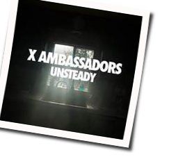 Unsteady by X Ambassadors