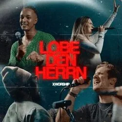 Lobe Den Herrn Chords by X Worship