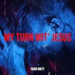 My Turn With Jesus Chords by YaBoi Dirty