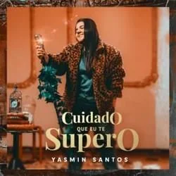 Cuidado Que Eu Te Supero Chords by Yasmin Santos