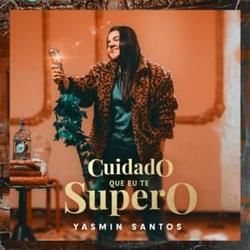 Yasmin Santos chords for Cuidado que eu te supero