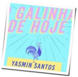 O Galinha De Hoje Chords by Yasmin Santos