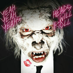 Heads Will Roll by Yeah Yeah Yeahs