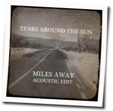 Miles Away Chords by Years Around The Sun