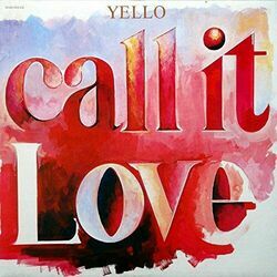 Call It Love Chords by Yello