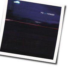 From A Motel 6 Acoustic Chords by Yo La Tengo