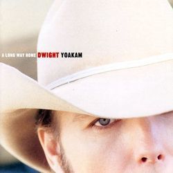 A Long Way Home by Dwight Yoakam