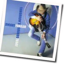 I Want You To Want Me Chords by Dwight Yoakam