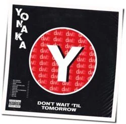Don't Wait Til Tomorrow Chords by Yonaka