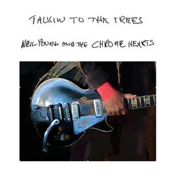 Talkin To The Trees Chords by Neil Young