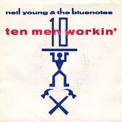 Ten Men Workin by Neil Young