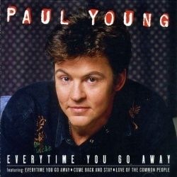 Every Time You Go Away  by Paul Young